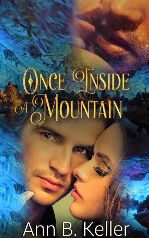Cover of the book Once Inside A Mountain by Ann B. Keller, Ann B. Keller