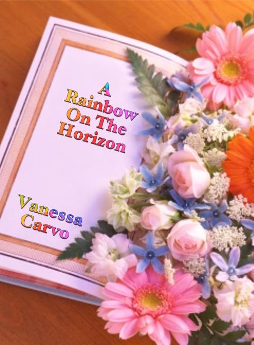 Cover of the book A Rainbow On The Horizon by Vanessa Carvo, Lisa Castillo-Vargas