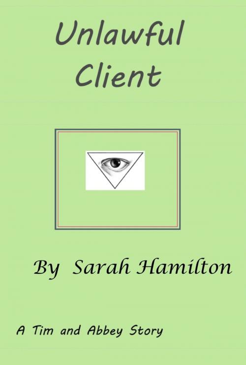 Cover of the book Unlawful Client by Sarah Hamilton, Sarah Hamilton