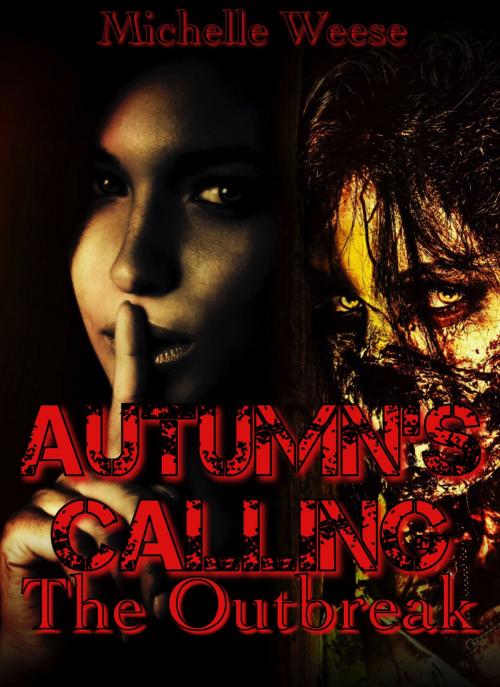 Cover of the book Autumn's Calling: The Outbreak by Michelle Weese, Michelle Weese