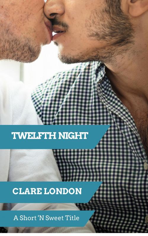 Cover of the book Twelfth Night by Clare London, Clare London