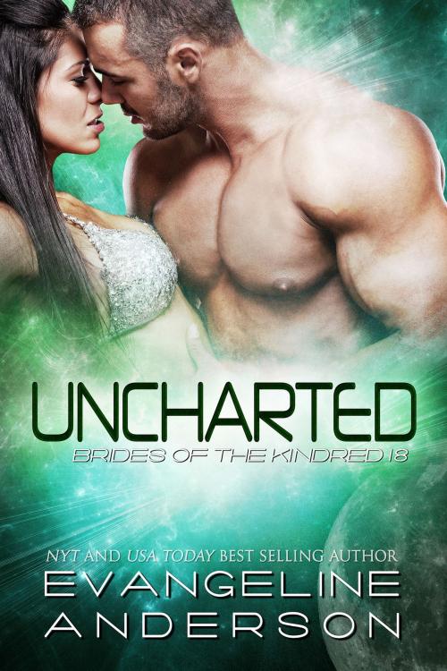 Cover of the book Uncharted: Brides of the Kindred Book 18 by Evangeline Anderson, Evangeline Anderson