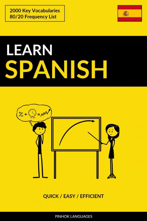 Cover of the book Learn Spanish: Quick / Easy / Efficient: 2000 Key Vocabularies by Pinhok Languages, Pinhok Languages