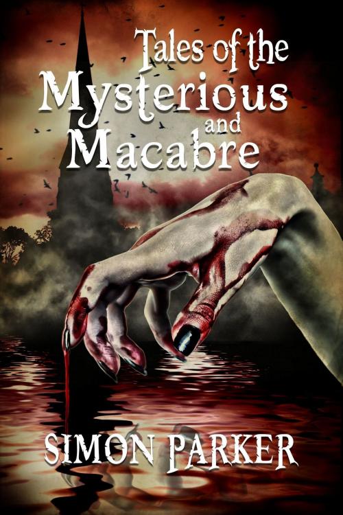 Cover of the book Tales of the Mysterious and Macabre by Simon Parker, Foundations Book Publishing Company