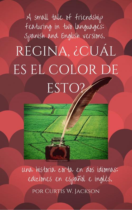 Cover of the book Regina, ¿Cuál es el Color de Esto? by Curtis W. Jackson, Curtis W. Jackson