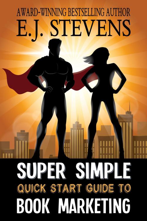 Cover of the book Super Simple Quick Start Guide to Book Marketing by E.J. Stevens, E.J. Stevens