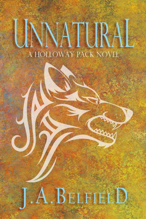 Cover of the book Unnatural by J.A. Belfield, J.A. Belfield