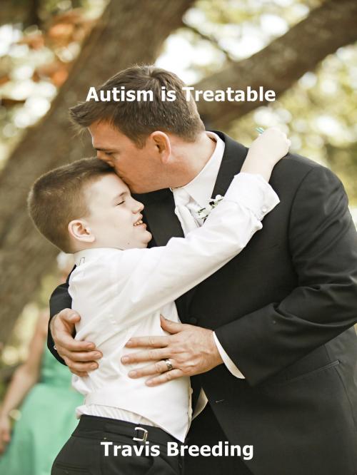 Cover of the book Autism is Treatable by Travis Breeding, Breeding Publishing