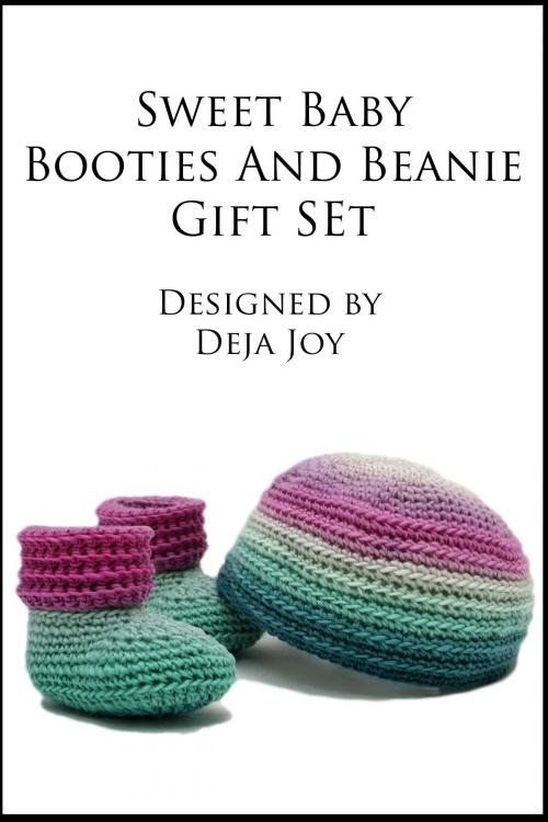 Cover of the book Sweet Baby Booties and Beanie Gift Set by Deja Joy, Deja Joy