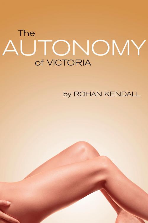 Cover of the book The Autonomy of Victoria by Rohan Kendall, Brian W. Rogers