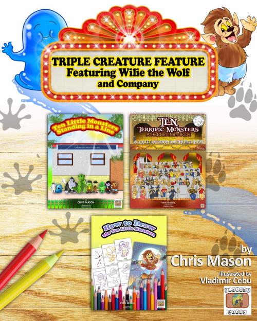 Cover of the book Triple Creature Feature: Featuring Willie the Wolf and Company by Chris Mason, Chris Mason