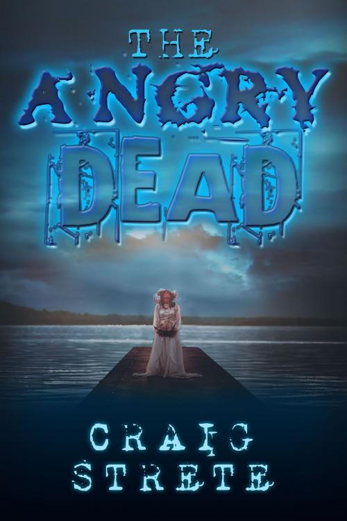 Cover of the book The Angry Dead by Craig Strete, ReAnimus Press