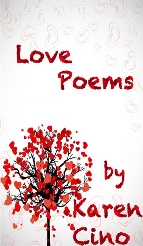 Cover of the book Love Poems by Karen Cino, Karen Cino