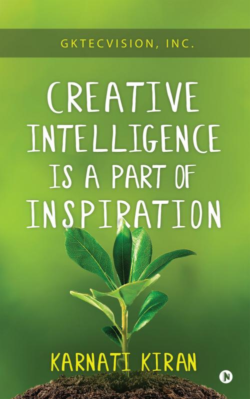 Cover of the book Creative Intelligence is a Part of Inspiration by Karnati Kiran, Karnati Kiran