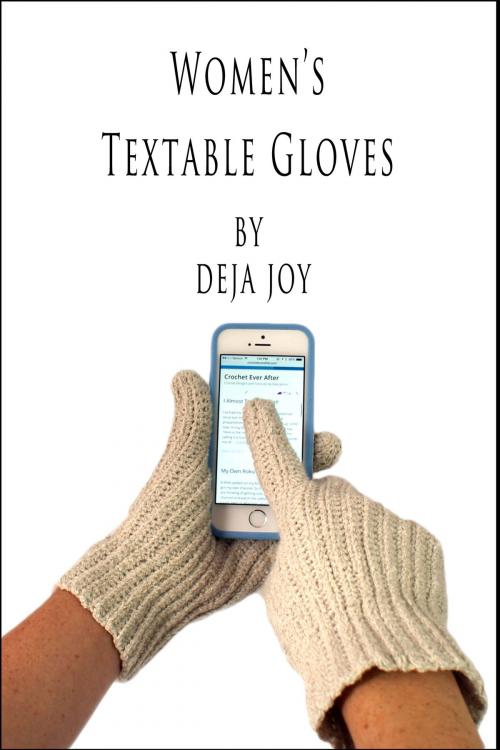 Cover of the book Women's Textable Gloves by Deja Joy, Deja Joy