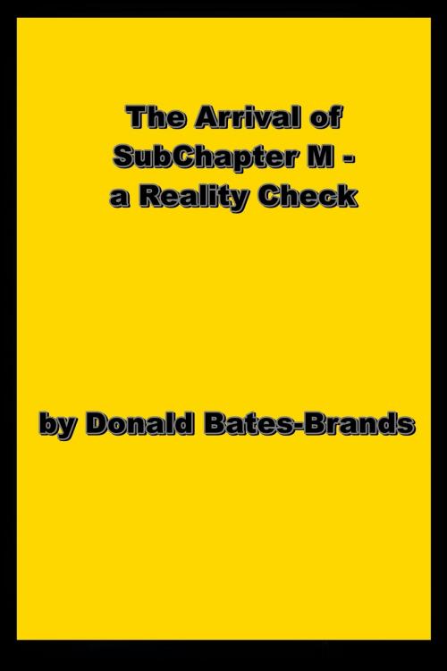 Cover of the book The Arrival of SubChapter M: Reality Check by Donald Bates-Brands, Donald Bates-Brands
