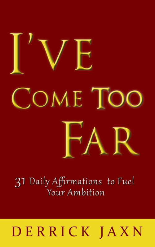 Cover of the book I've Come Too Far by Derrick Jaxn, Derrick Jaxn