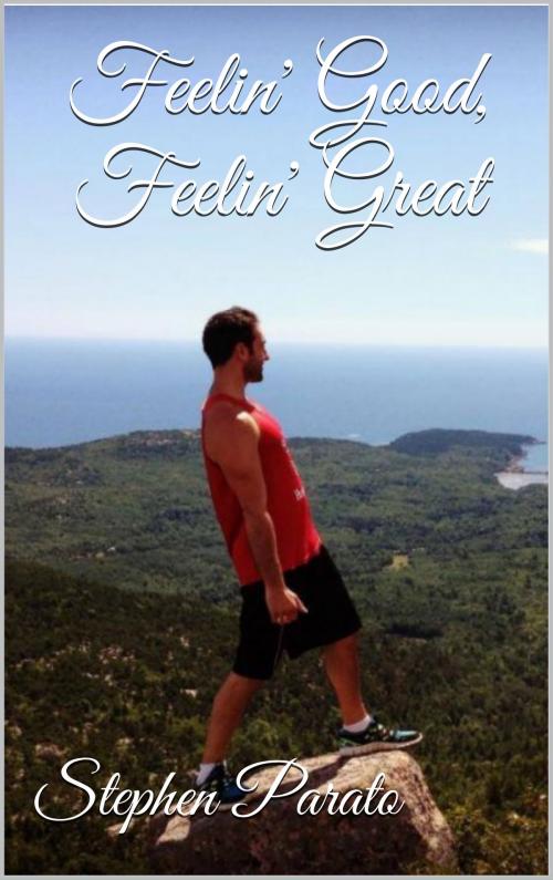 Cover of the book Feelin' Good, Feelin' Great by Stephen Parato, Stephen Parato