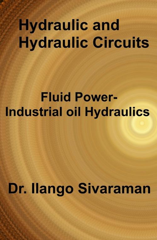Cover of the book Hydraulics and Hydraulic Circuits by Dr.Ilango Sivaraman, Dr.Ilango Sivaraman