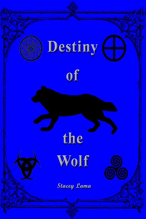 Cover of the book Destiny of the Wolf by Stacey Lama, Stacey Lama