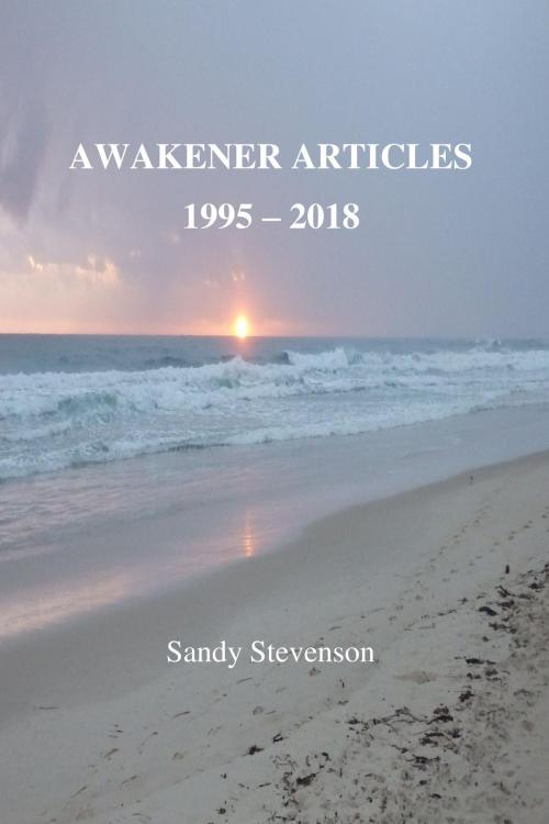 Cover of the book Awakener Articles 1995: 2018 by Sandy Stevenson, Sandy Stevenson