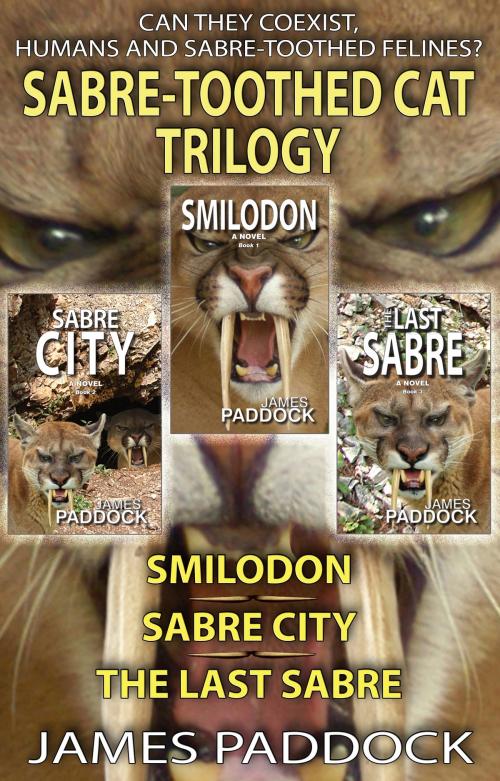Cover of the book The Sabre-Toothed Cat Trilogy by James Paddock, James Paddock