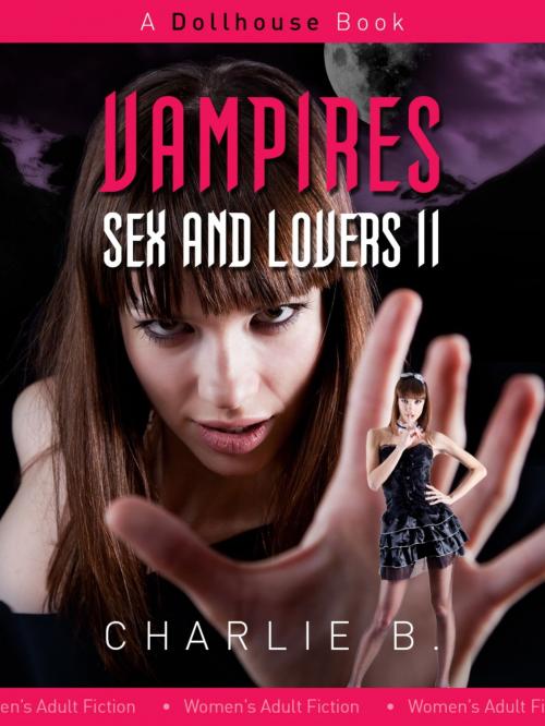 Cover of the book Vampires, Sex And Lovers, Book 2 by Charlie B., Charlie B.