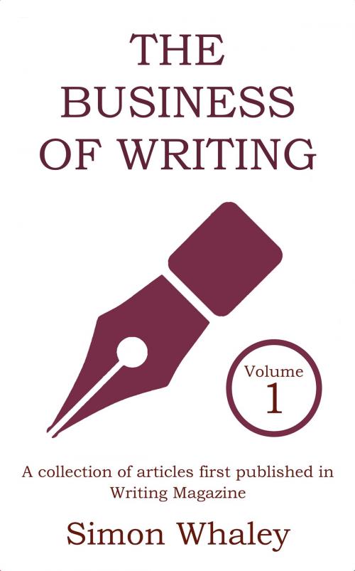 Cover of the book The Business of Writing by Simon Whaley, Simon Whaley