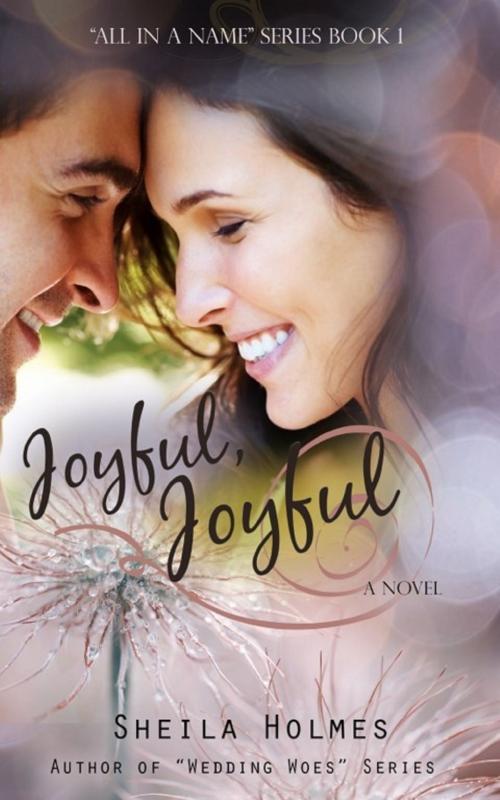 Cover of the book Joyful, Joyful by Sheila Holmes, Sheila Holmes
