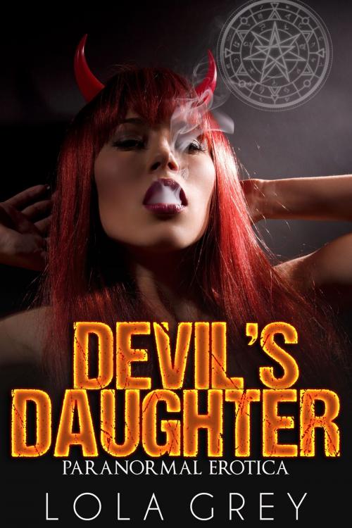 Cover of the book Devil's Daughter (Paranormal Erotica) by Lola Grey, Lola Grey