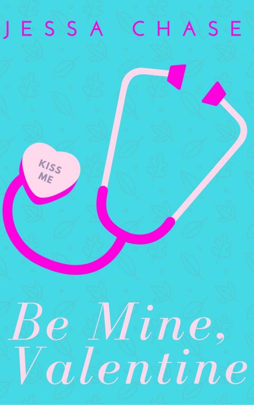 Cover of the book Be Mine, Valentine by Jessa Chase, Jessa Chase