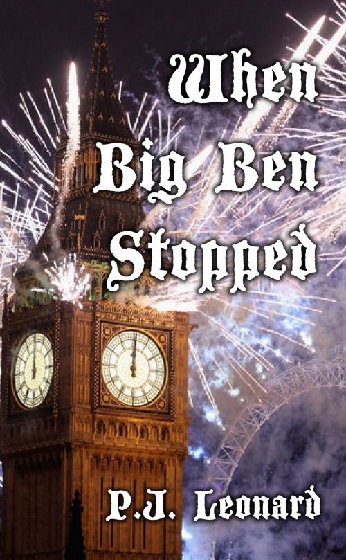 Cover of the book When Big Ben Stopped (Short Story) by P.J. Leonard, P.J. Leonard