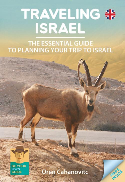 Cover of the book Traveling Israel -The Essential Guide to Planning your Trip to Israel by Oren Cahanovitc, Oren Cahanovitc