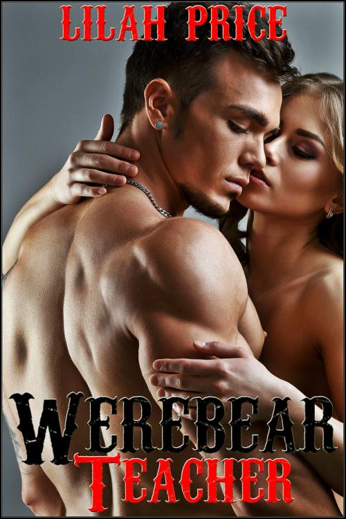 Cover of the book Werebear Teacher (Paranormal Werebear Shifter Erotic Romance) by Lilah Price, Sasha Black