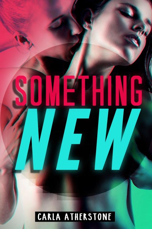 Cover of the book Something New by Carla Atherstone, Deep Desires Press