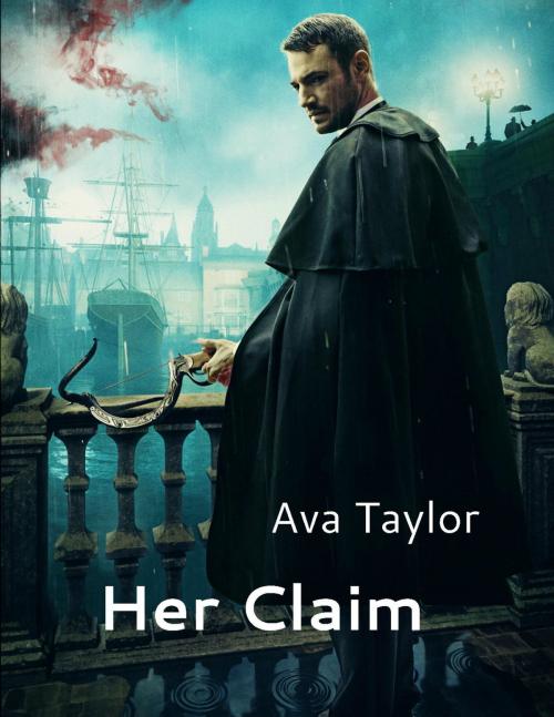 Cover of the book Her Claim by Ava Taylor, Ava Taylor