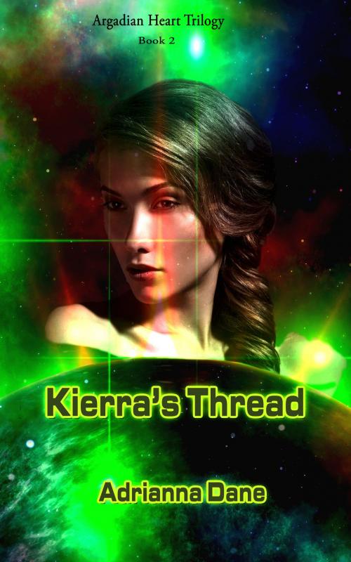 Cover of the book Kierra's Thread (Argadian Heart Trilogy, Book 2) by Adrianna Dane, Dream Romantic Unlimited LLC