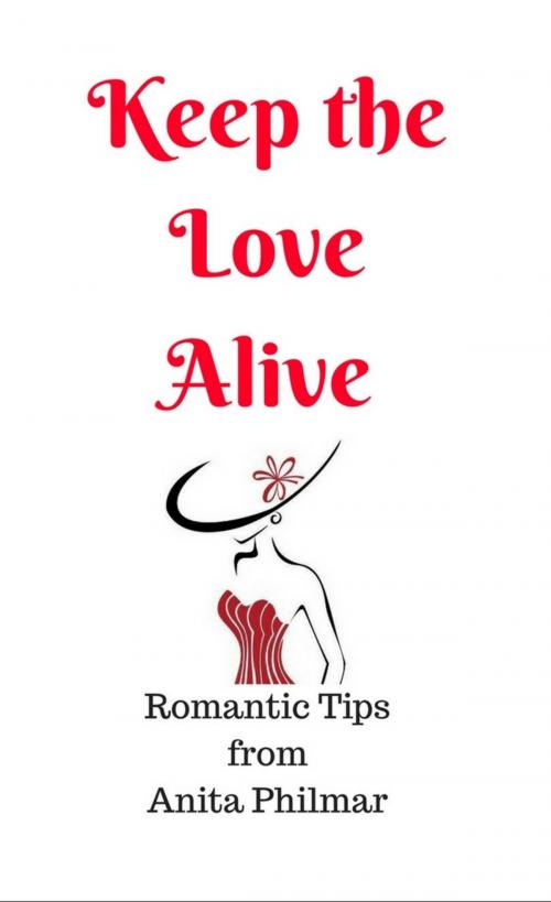 Cover of the book Keep the Love Alive by Anita Philmar, Anita Philmar