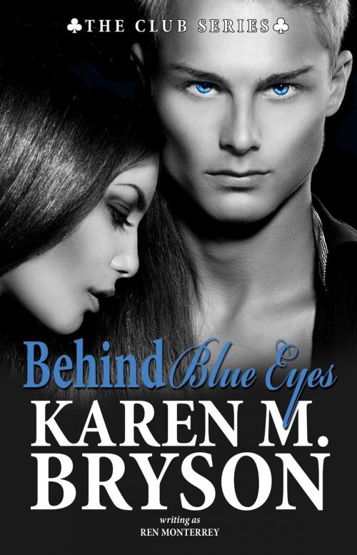 Cover of the book Behind Blue Eyes by Karen M. Bryson, Ren Monterrey, Short on Time Books