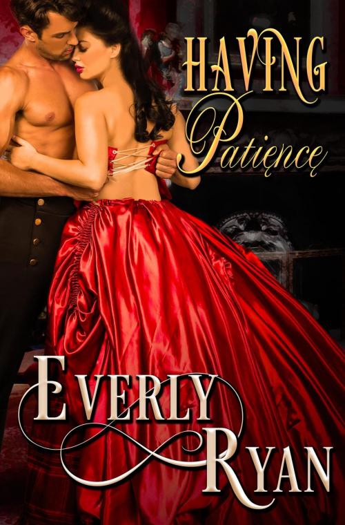 Cover of the book Having Patience by Everly Ryan, Everly Ryan