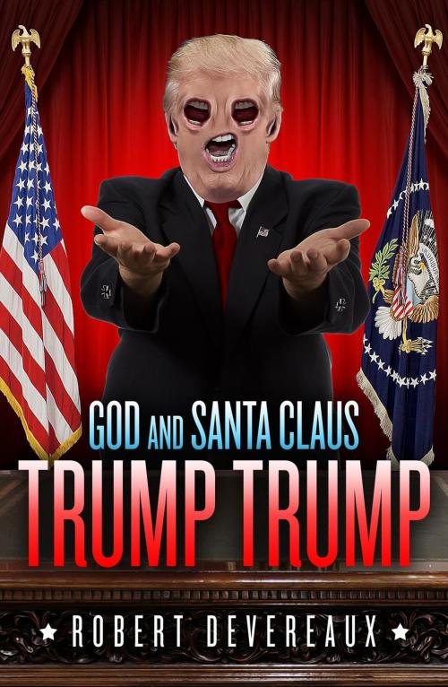 Cover of the book God and Santa Claus Trump Trump by Robert Devereaux, Lambent Light Publishing