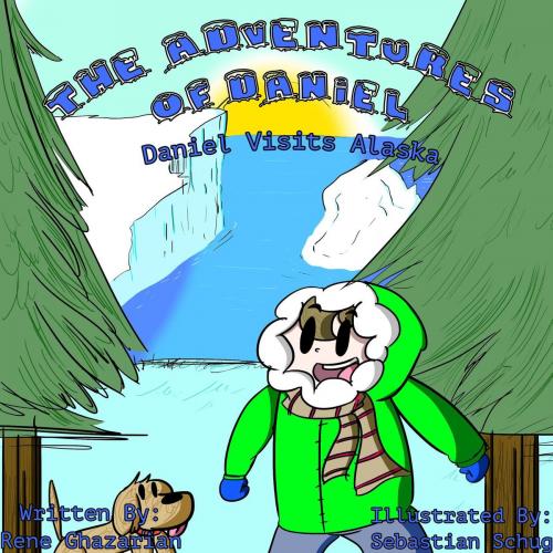 Cover of the book The Adventures of Daniel: Daniel Visits Alaska by Rene Ghazarian, Rene Ghazarian