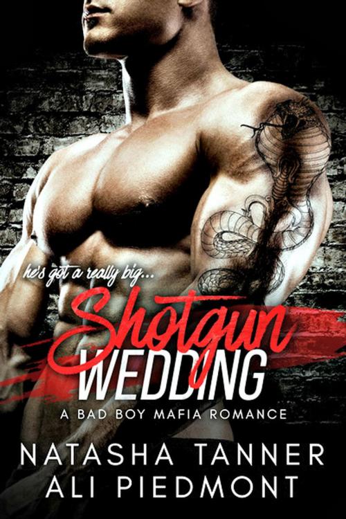 Cover of the book Shotgun Wedding: A Bad Boy Mafia Romance by Ali Piedmont, Natasha Tanner, Ali Piedmont