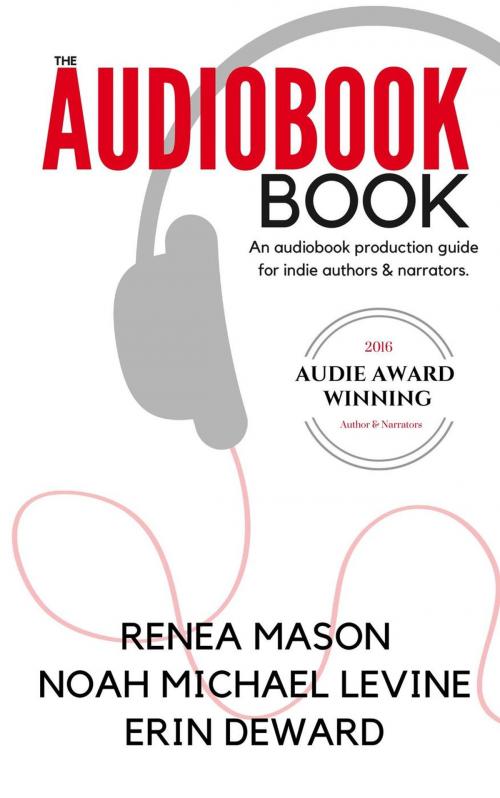 Cover of the book The Audiobook Book by Renea Mason, Noah Michael Levine, Erin deWard, Mad Mason Press