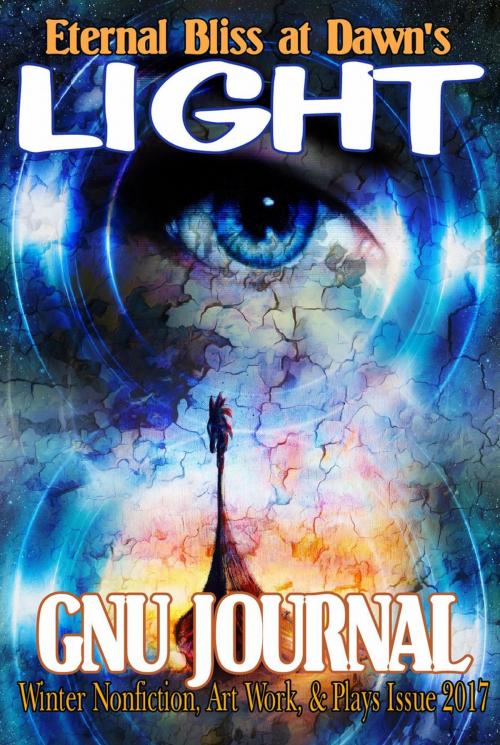 Cover of the book Eternal Bliss at Dawn's Light by Multi-Author Anthology, GNU Journal