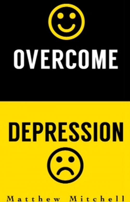Cover of the book Overcome Depression by Matthew Mitchell, Firebaptized Publishing