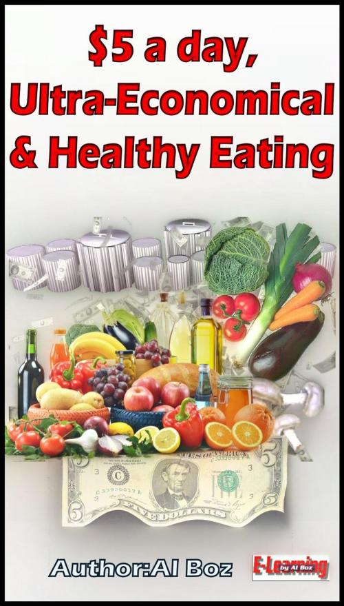 Cover of the book $5 a day, Ultra-Economical and Healthy Eating by Al Boz, celal boz, celal boz