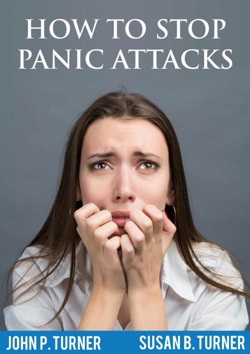 Cover of the book How to Control Panic Attacks by John P. Turner, Susan B. Turner, John & Susan Turner