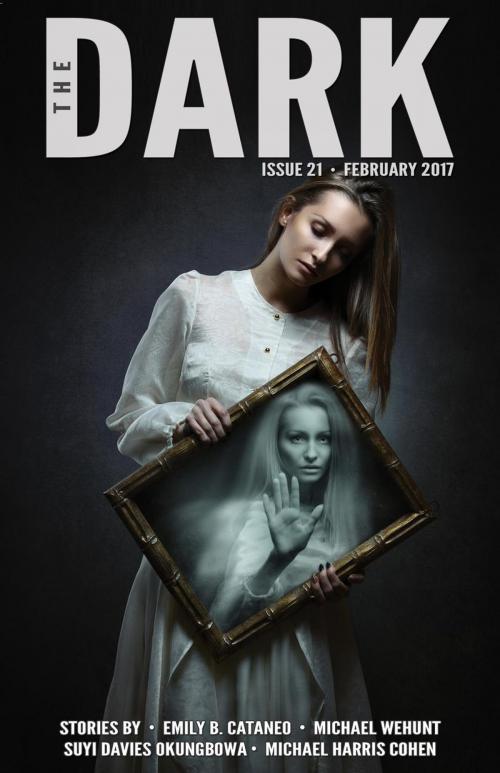 Cover of the book The Dark Issue 21 by Emily B. Cataneo, Michael Wehunt, Suyi Davies Okungbowa, Michael Harris Cohen, Prime Books