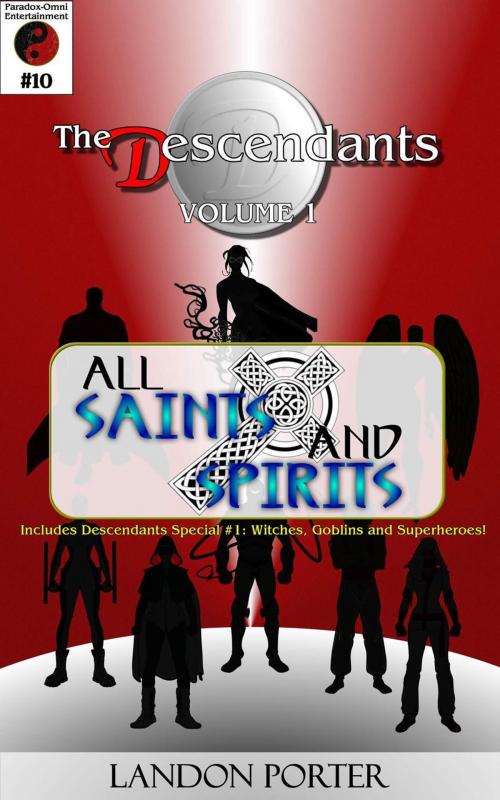Cover of the book The Descendants #10 - All Saints and Sinners by Landon Porter, Paradox-Omni Entertainment